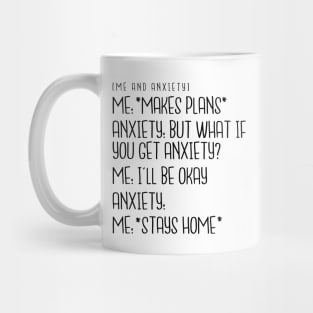 Me and Anxiety - *Makes Plans* Mug